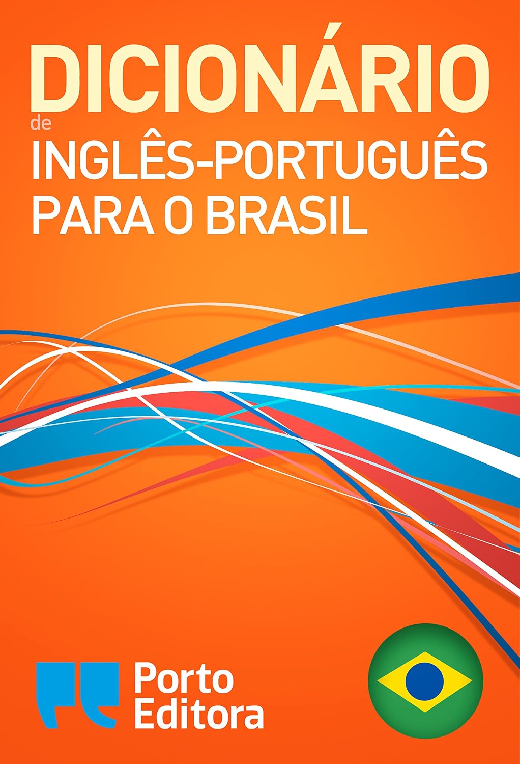 Dicionário Porto Editora de Inglês-Português para o Brasil / Porto Editora English-Brazilian Portuguese Dictionary baixar livro de graça