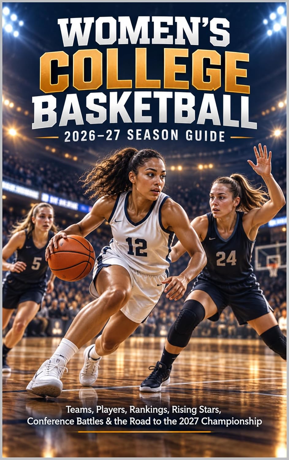 WOMEN'S COLLEGE BASKETBALL 2026-27 SEASON GUIDE: Teams, Players, Rankings, Rising Stars, Conference Battles & the Road to the 2027 Championship (English Edition) baixar o livro de graça