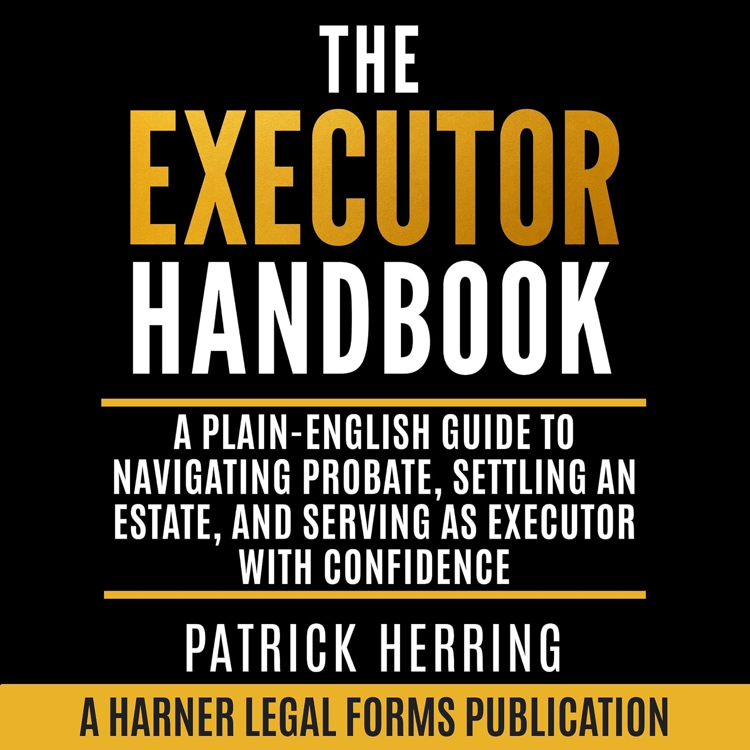 The Executor Handbook: A Plain-English Guide to Navigating Probate, Settling an Estate, and Serving as Executor with Confidence (Harner Legal Forms Plain-English Estate Planning Series) baixar livro de graça