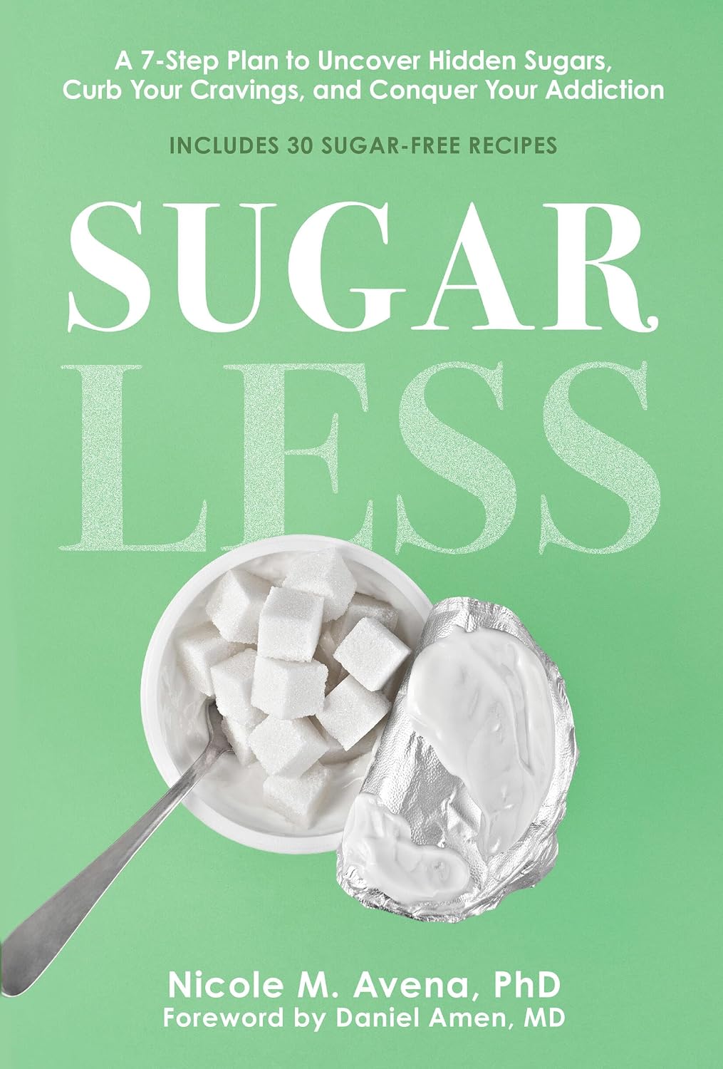 Sugarless: A 7-Step Plan to Uncover Hidden Sugars, Curb Your Cravings, and Conquer Your Addiction (English Edition) baixar livro de graça