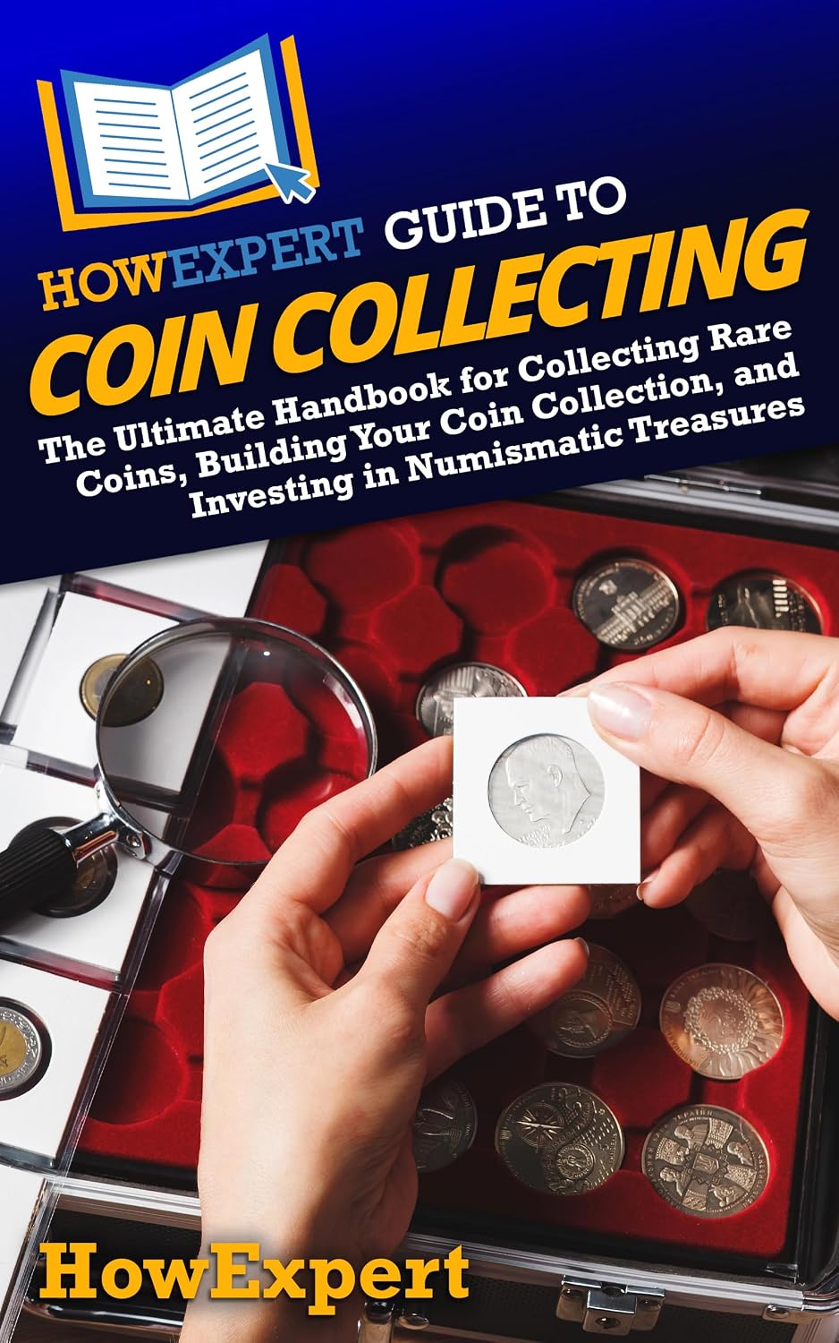 HowExpert Guide to Coin Collecting: The Ultimate Handbook for Collecting Rare Coins, Building Your Coin Collection, and Investing in Numismatic Treasures (English Edition) baixar livro de graça