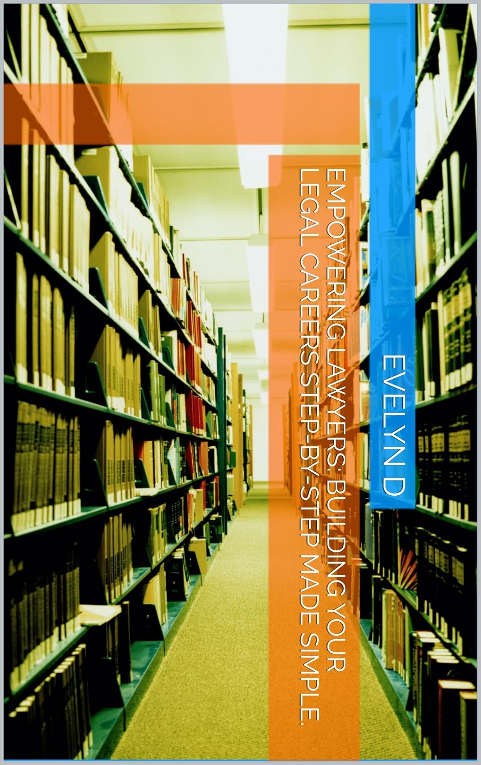 ler totalmente Empowering Lawyers: Building your Legal careers Step-by-step Made Simple. (English Edition)