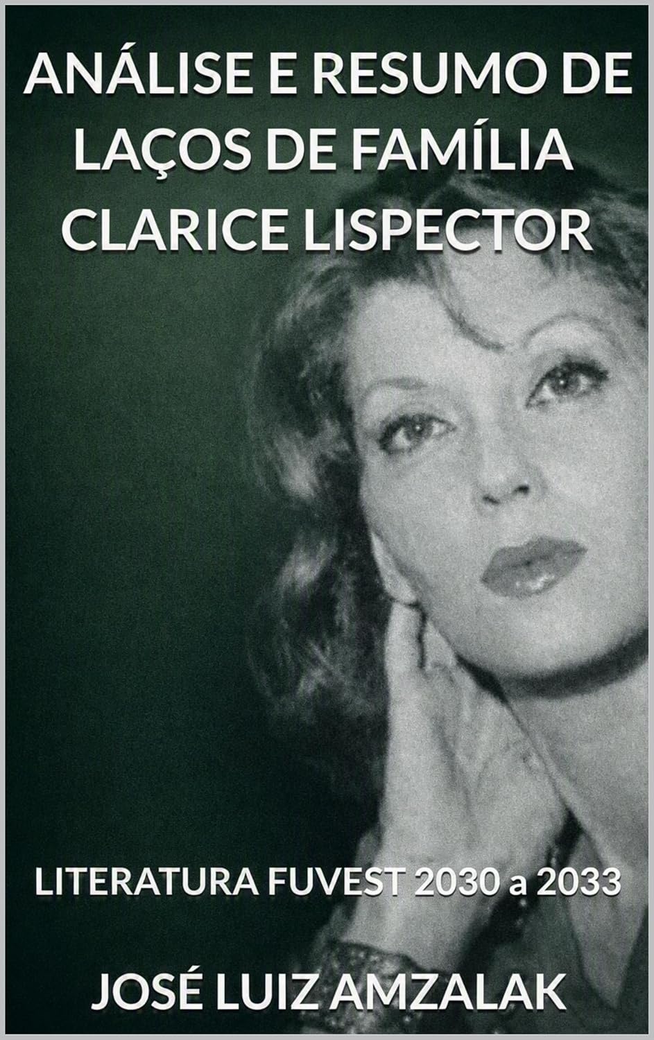 ANÁLISE E RESUMO DE LAÇOS DE FAMÍLIA DE CLARICE LISPECTOR: Literatura Fuvest 2030 a 2033 (Literatura Fuvest 2030/33 Livro 1)