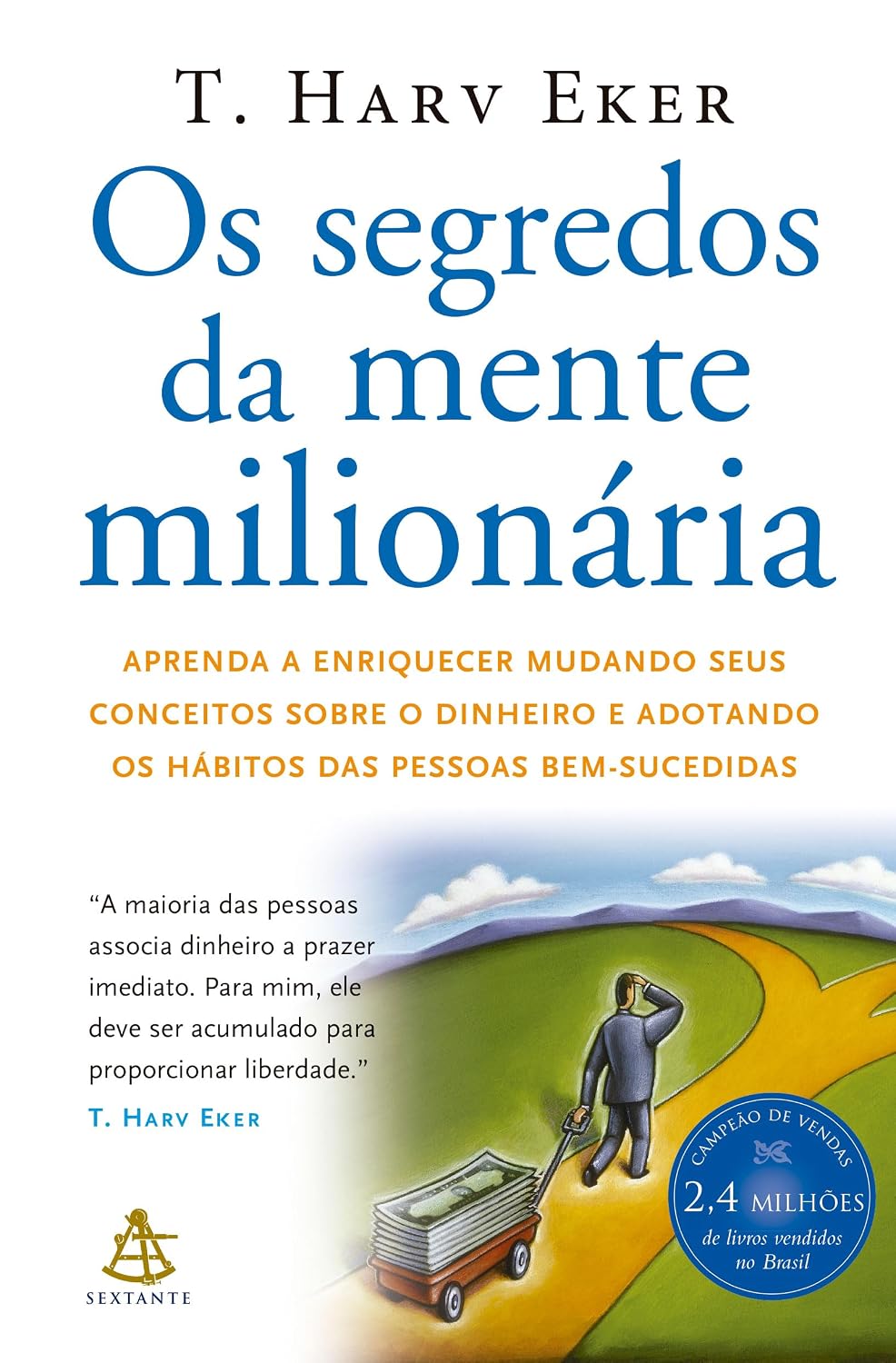 Os segredos da mente milionária: Aprenda a enriquecer mudando seus conceitos sobre o dinheiro e adotando os hábitos das pessoas bem-sucedidas baixar livro de graça