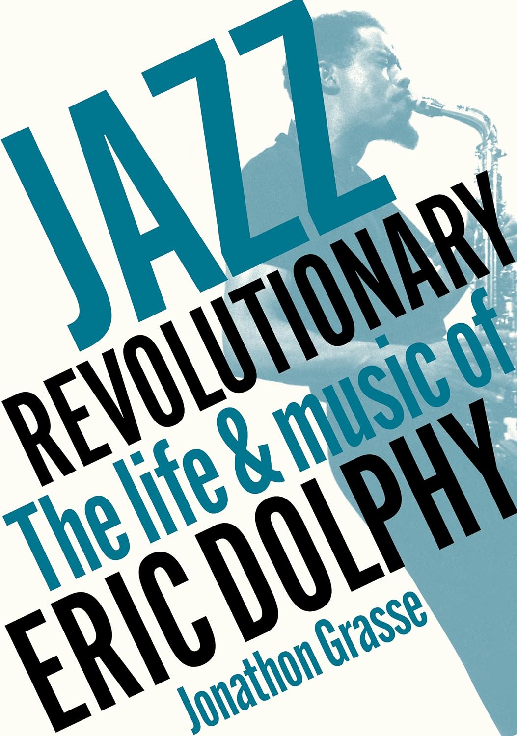 Jazz Revolutionary: The Life & Music Of Eric Dolphy baixar o livro de graça