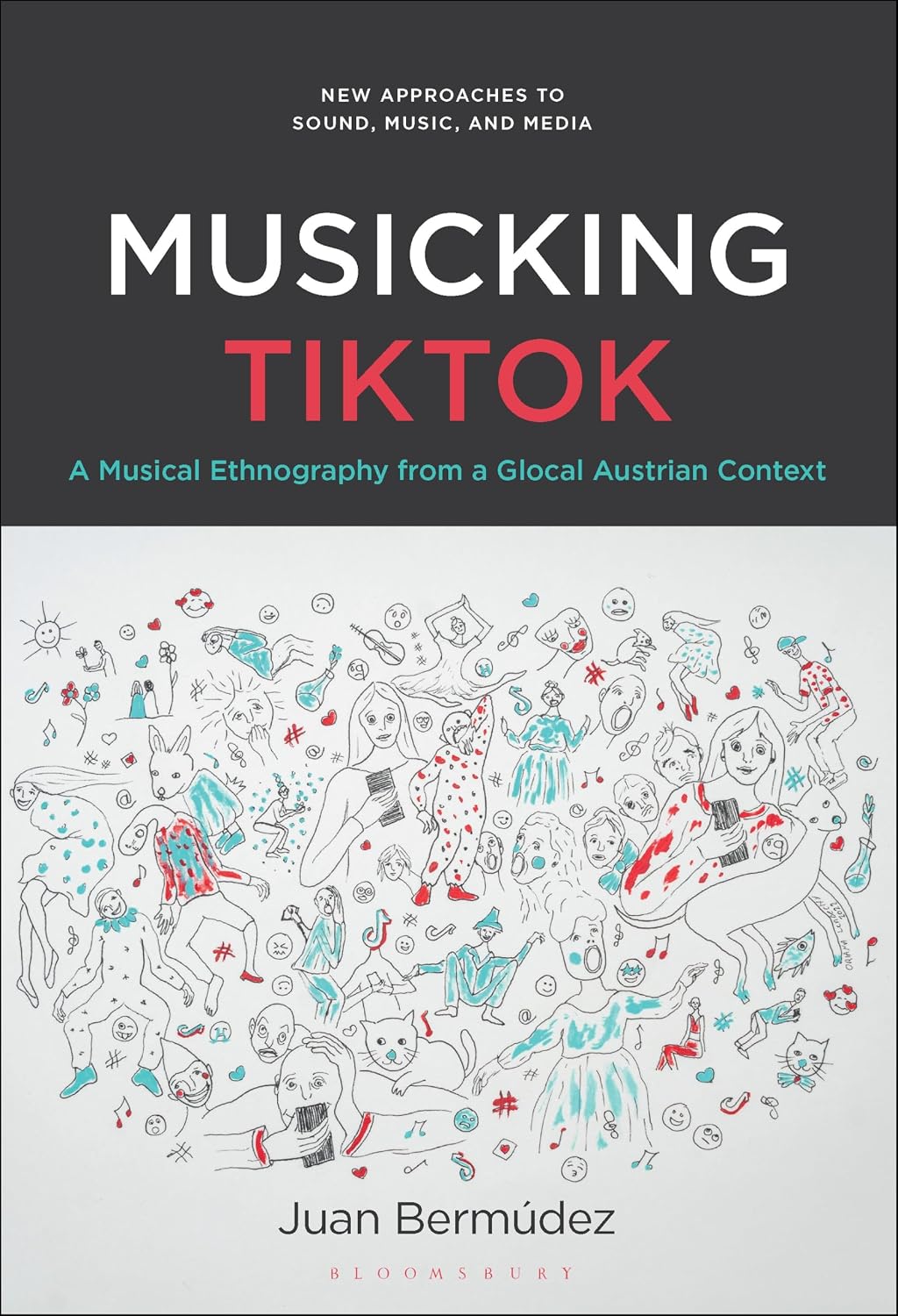 Musicking TikTok: A Musical Ethnography from a Glocal Austrian Context (New Approaches to Sound, Music, and Media) (English Edition)