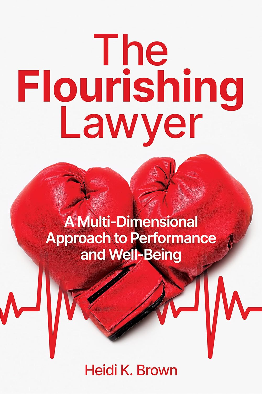 The Flourishing Lawyer: A Multi-Dimensional Approach to Performance and Well-Being (English Edition) baixar o livro de graça