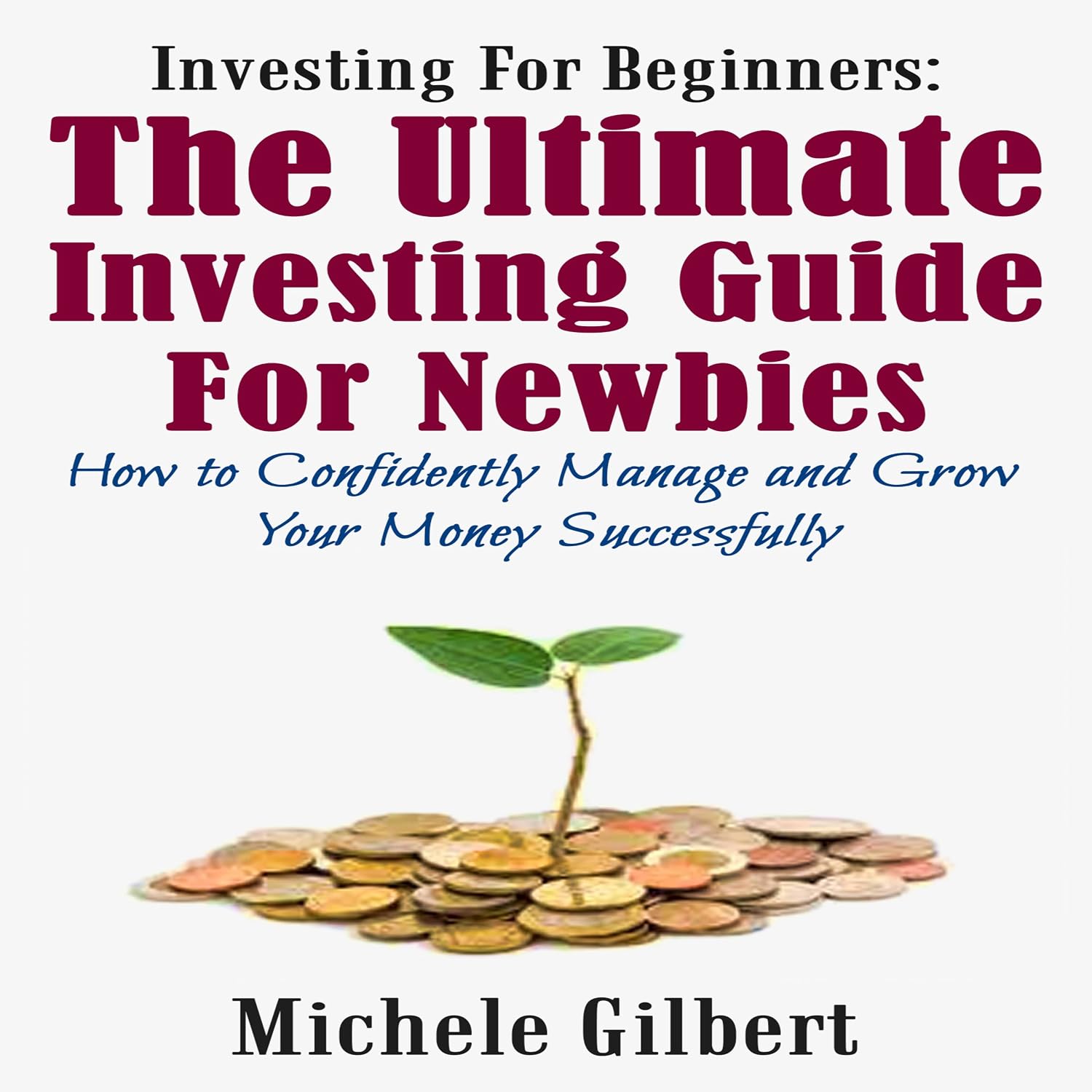 ler totalmente Investing for Beginners: The Ultimate Investing Guide for Newbies: How to Manage and Grow Your Money Successfully