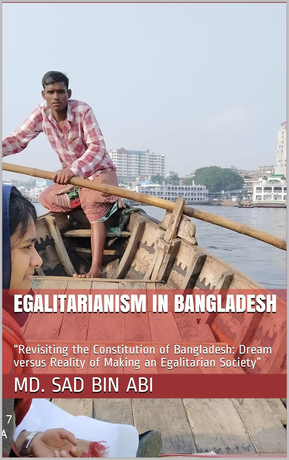 EGALITARIANISM IN BANGLADESH: “Revisiting the Constitution of Bangladesh: Dream versus Reality of Making an Egalitarian Society” (English Edition) baixar livro de graça