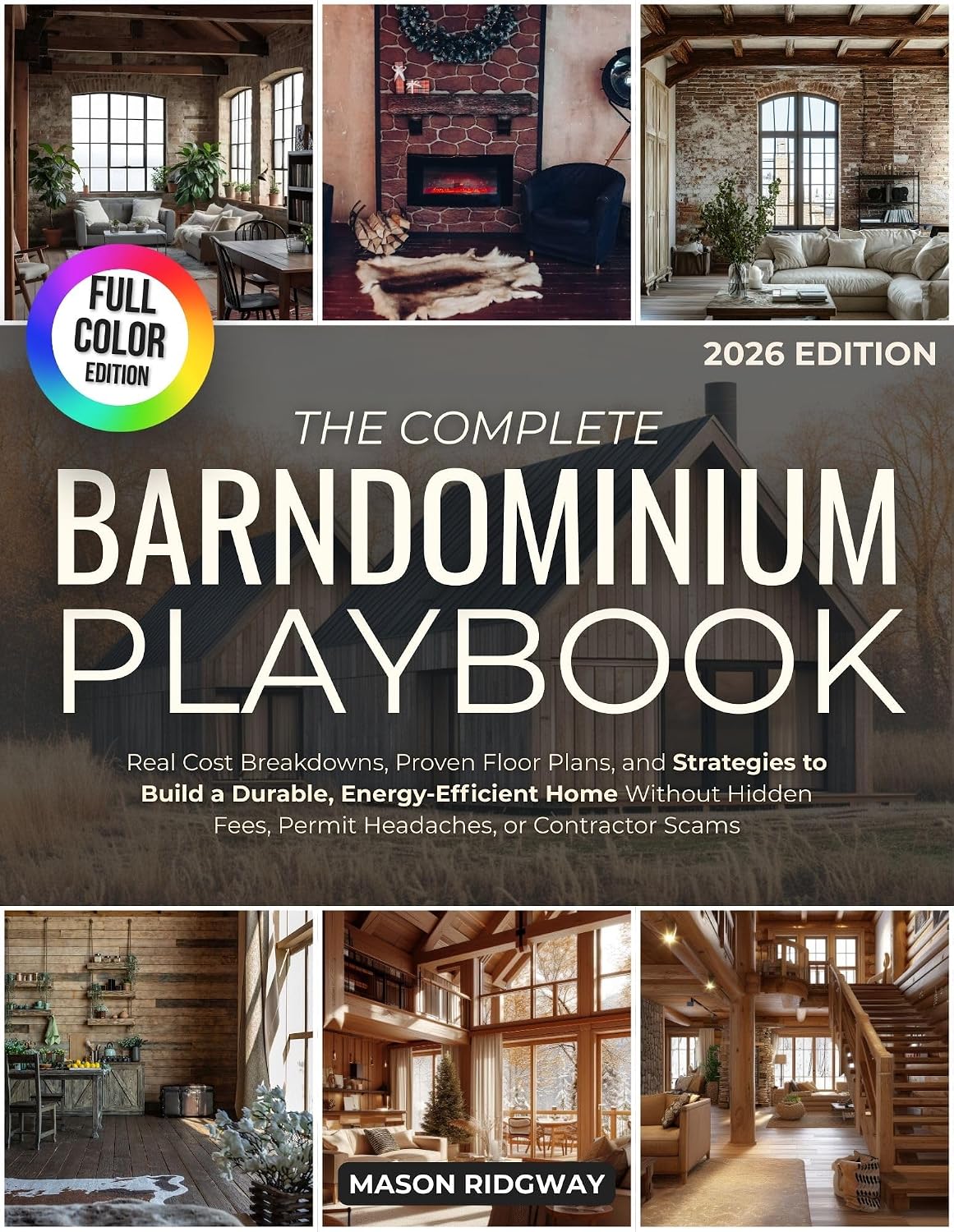 The Complete Barndominium Playbook: Real Cost Breakdowns, Proven Floor Plans, and Strategies to Build a Durable, Energy-Efficient Home Without Hidden Fees,... or Contractor Scams (English Edition) baixar livro de graça