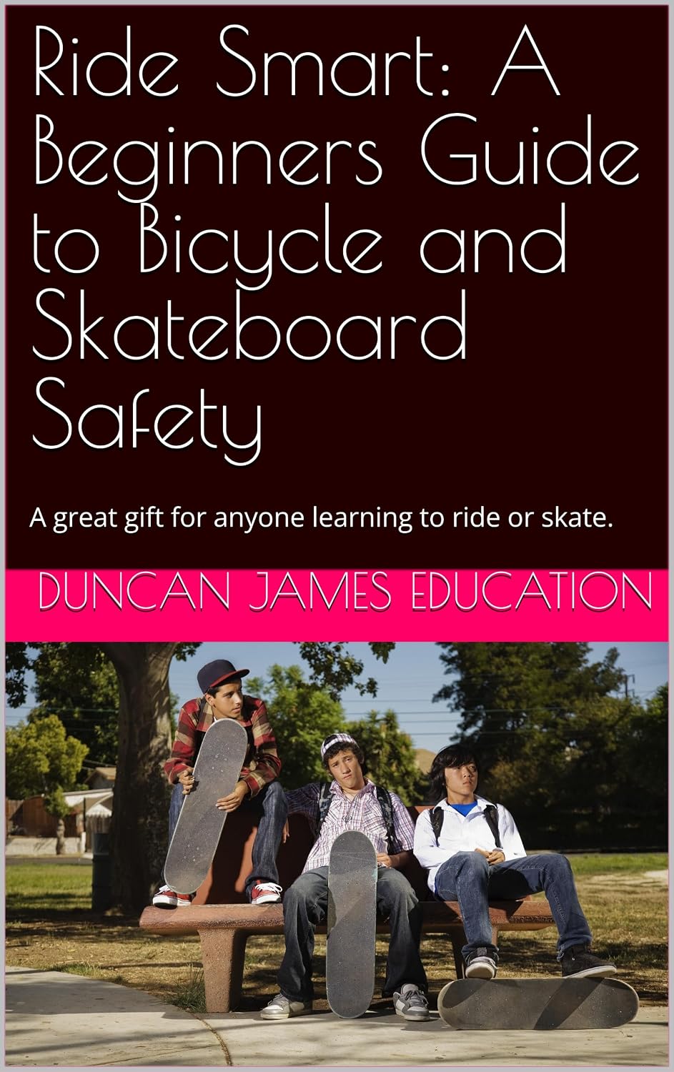 ler totalmente Ride Smart: A Beginners Guide to Bicycle and Skateboard Safety: A great gift for anyone learning to ride or skate. (English Edition)