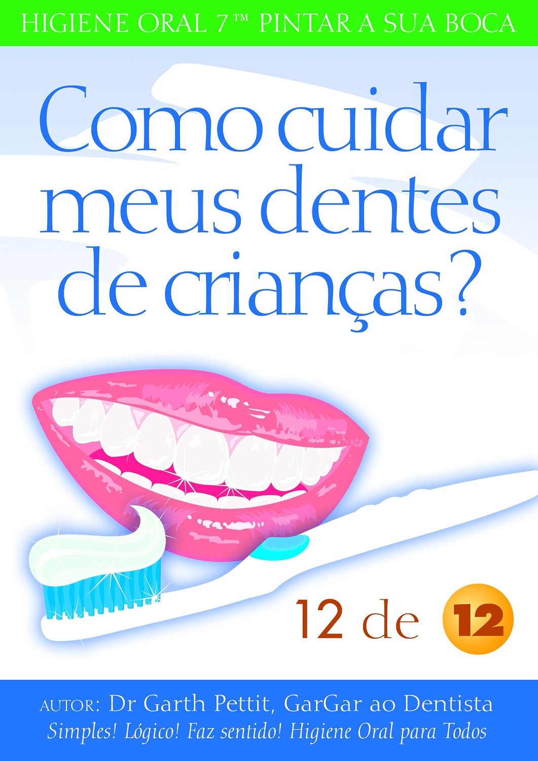 ler totalmente Como cuidar meus dentes de crianças? 12 a 12