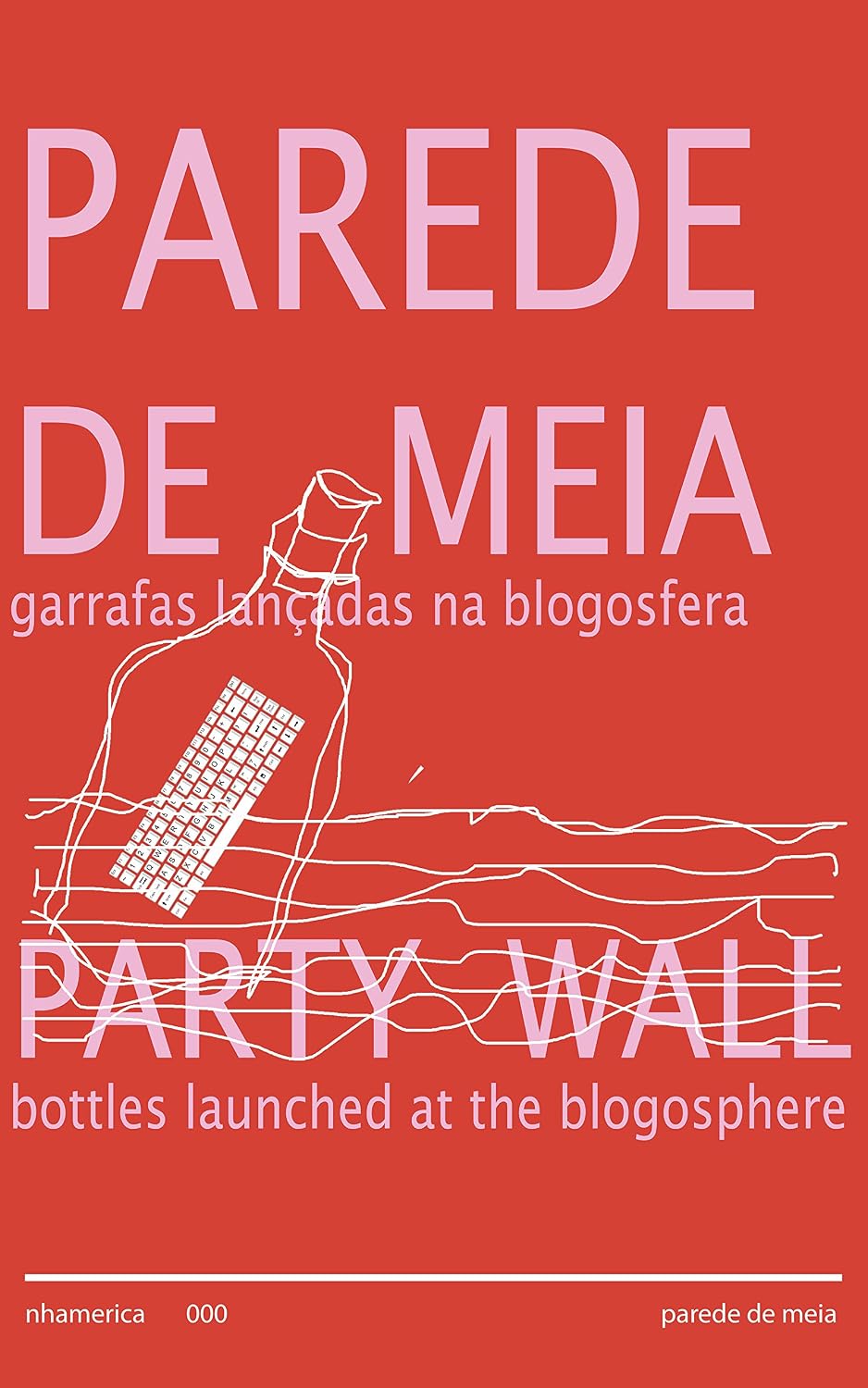 Parede de Meia / Party Wall: garrafas lançadas na blogosfera (Nhamerica Press Livro 0) baixar o livro de graça