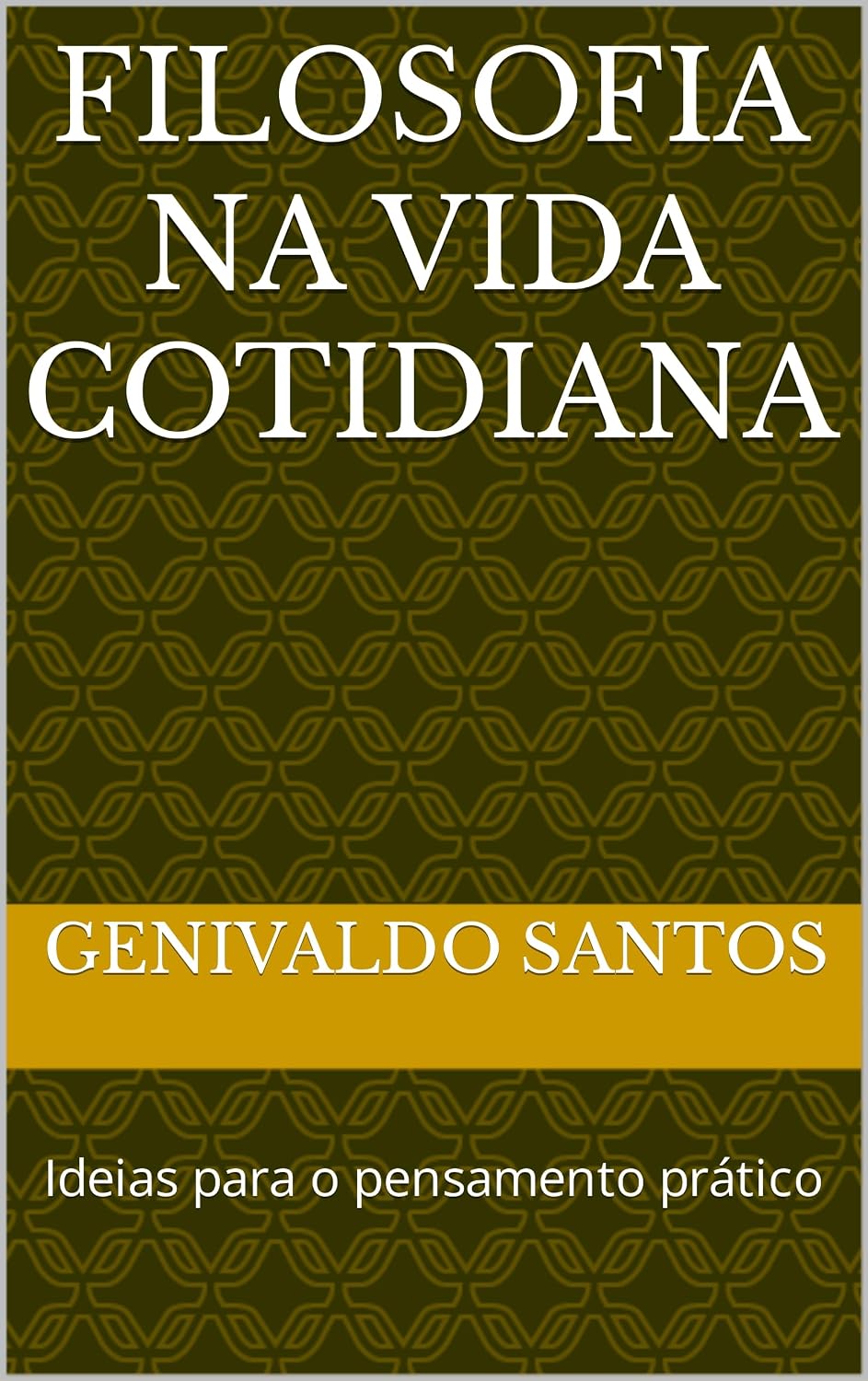 ler totalmente FILOSOFIA NA VIDA COTIDIANA: Ideias para o pensamento prático