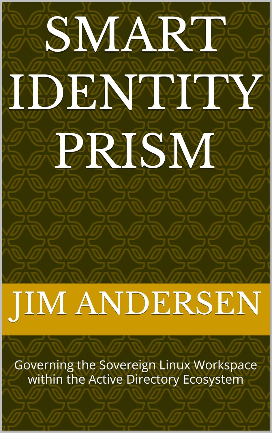 Smart Identity Prism: Governing the Sovereign Linux Workspace within the Active Directory Ecosystem (English Edition) baixar livro de graça