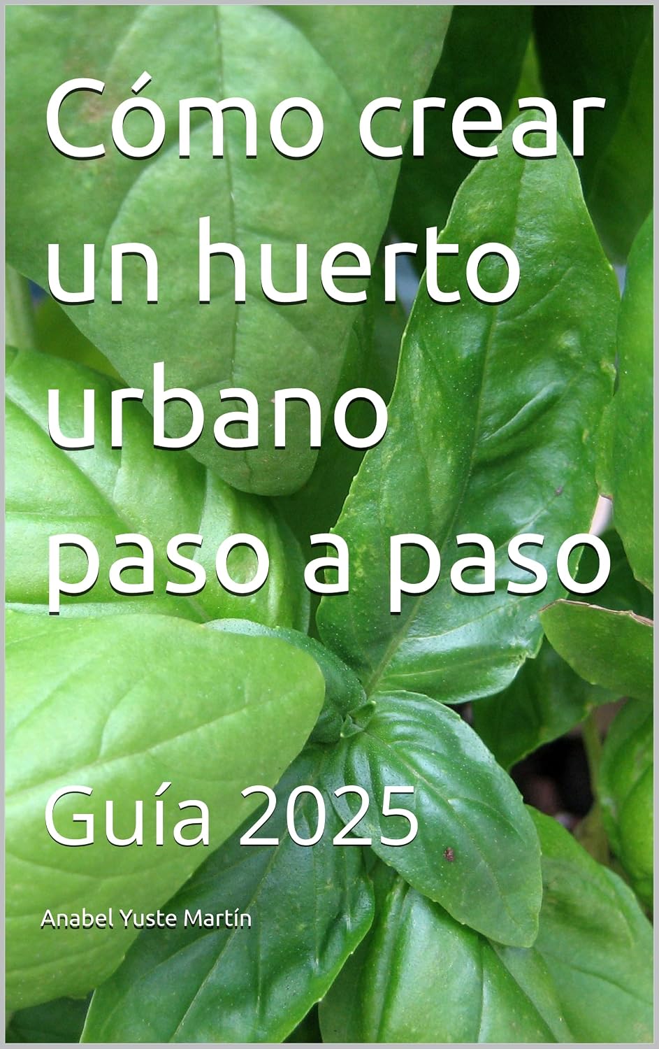 Cómo crear un huerto urbano paso a paso: Guía 2025 (Spanish Edition) baixar o livro de graça
