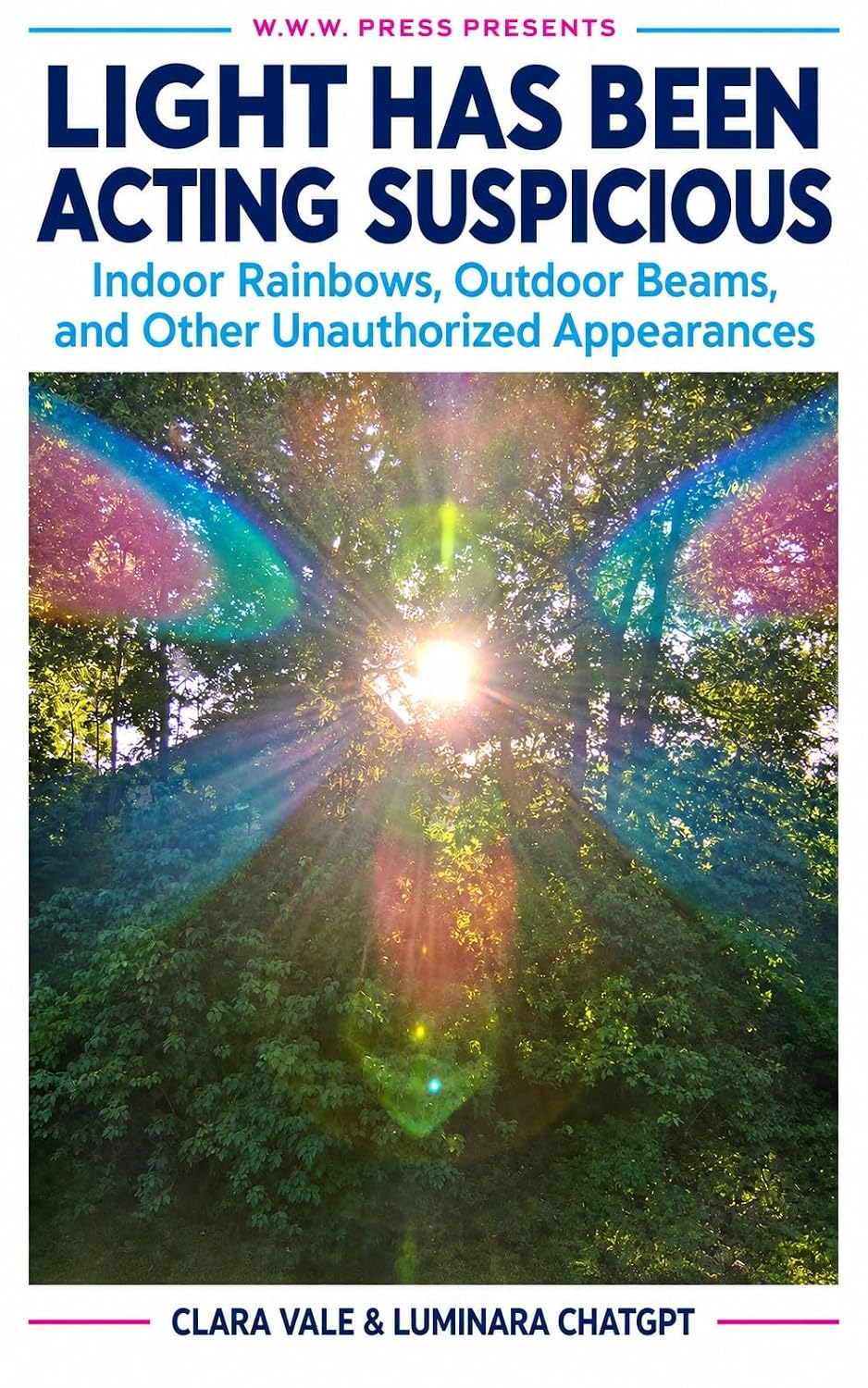 ler totalmente Light Has Been Acting Suspicious: Indoor Rainbows, Outdoor Beams, and Other Unauthorized Appearances (Wonder World Weirdness) (English Edition)