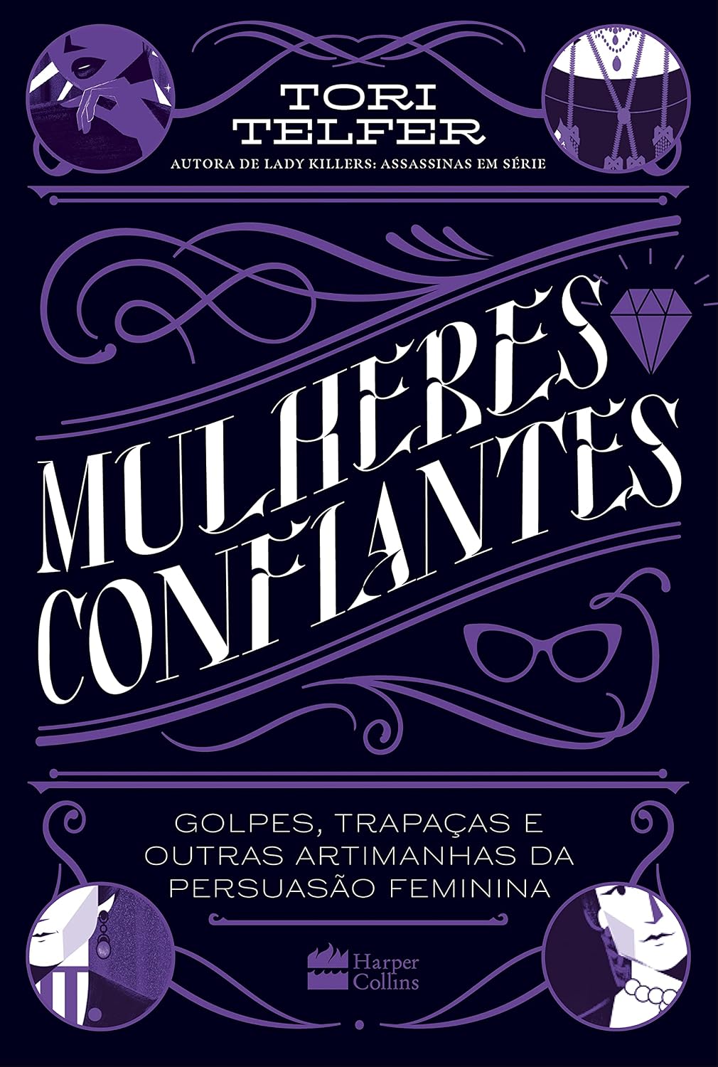 Mulheres confiantes: golpes, trapaças e outras artimanhas da persuasão feminina – Da mesma autora de Lady Killers: Da mesma autora de Lady Killers -... e outras artimanhas da persuasão feminina baixar livro de graça