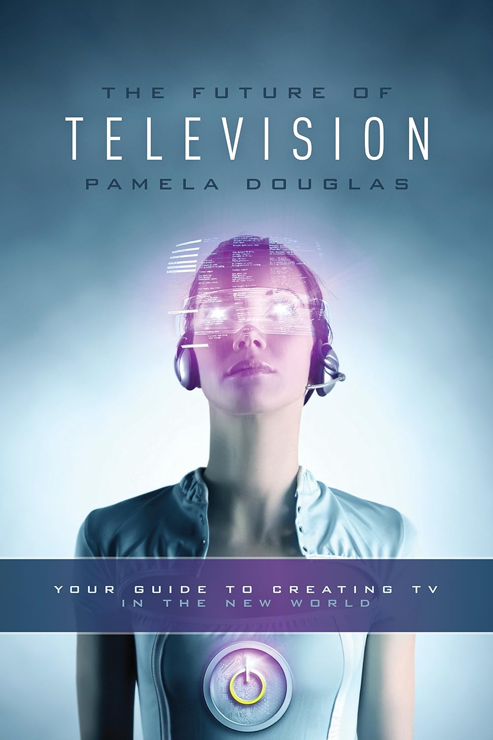 Future of Television: Your Guide to Creating TV in the New World (English Edition) baixar livro de graça