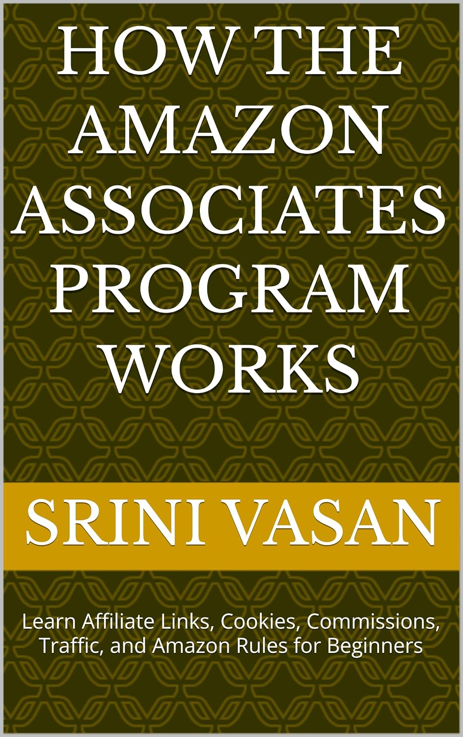How the Amazon Associates Program Works: Learn Affiliate Links, Cookies, Commissions, Traffic, and Amazon Rules for Beginners (English Edition) baixar livro de graça