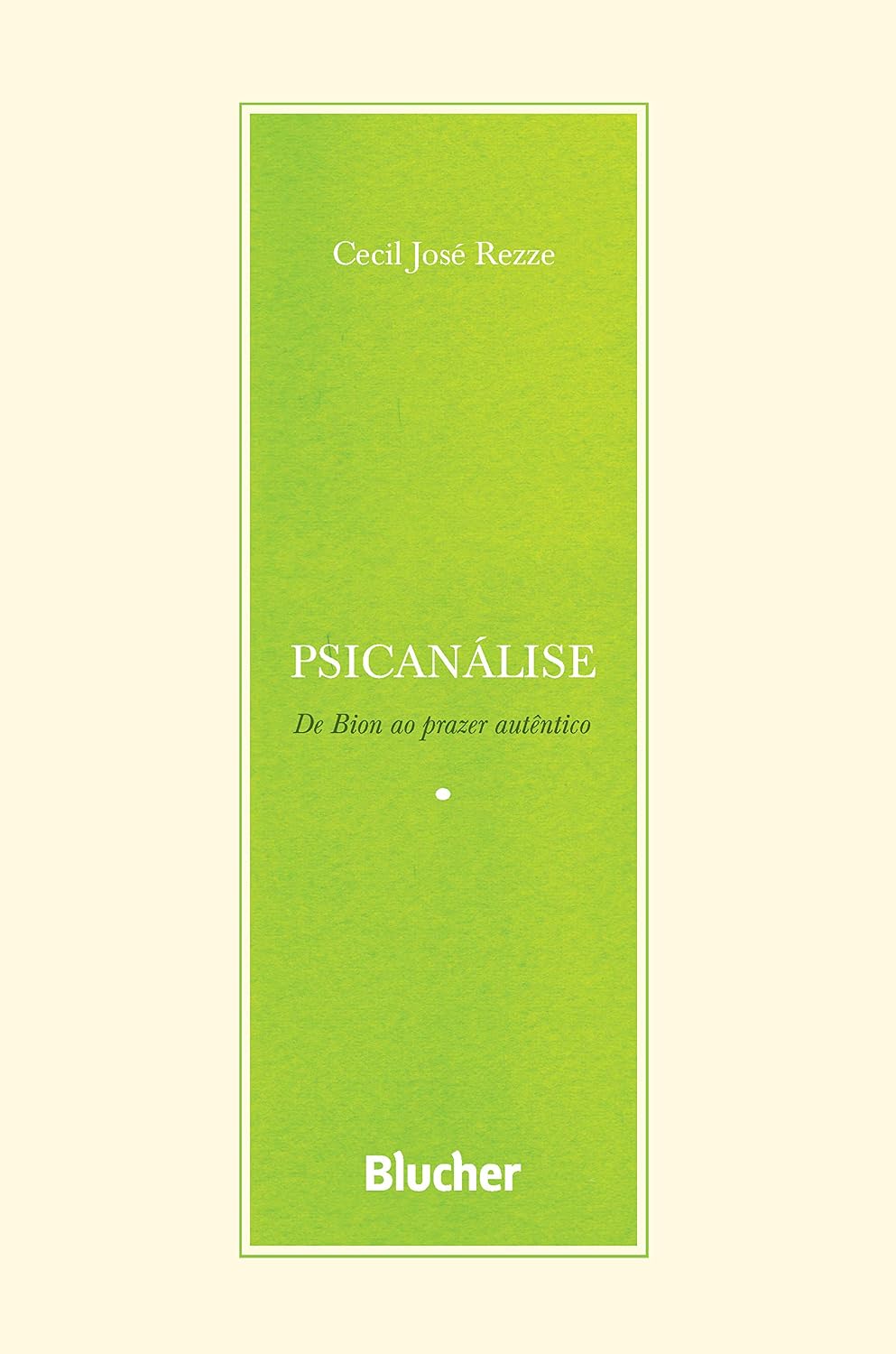 Psicanálise: De Bion ao prazer autêntico (Série Escrita Psicanalítica) baixar livro de graça
