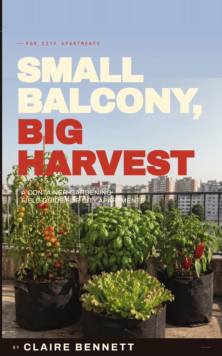capítulo por capítulo baixar Small Balcony, Big Harvest: A Container-Gardening Field Guide for City Apartments (English Edition)