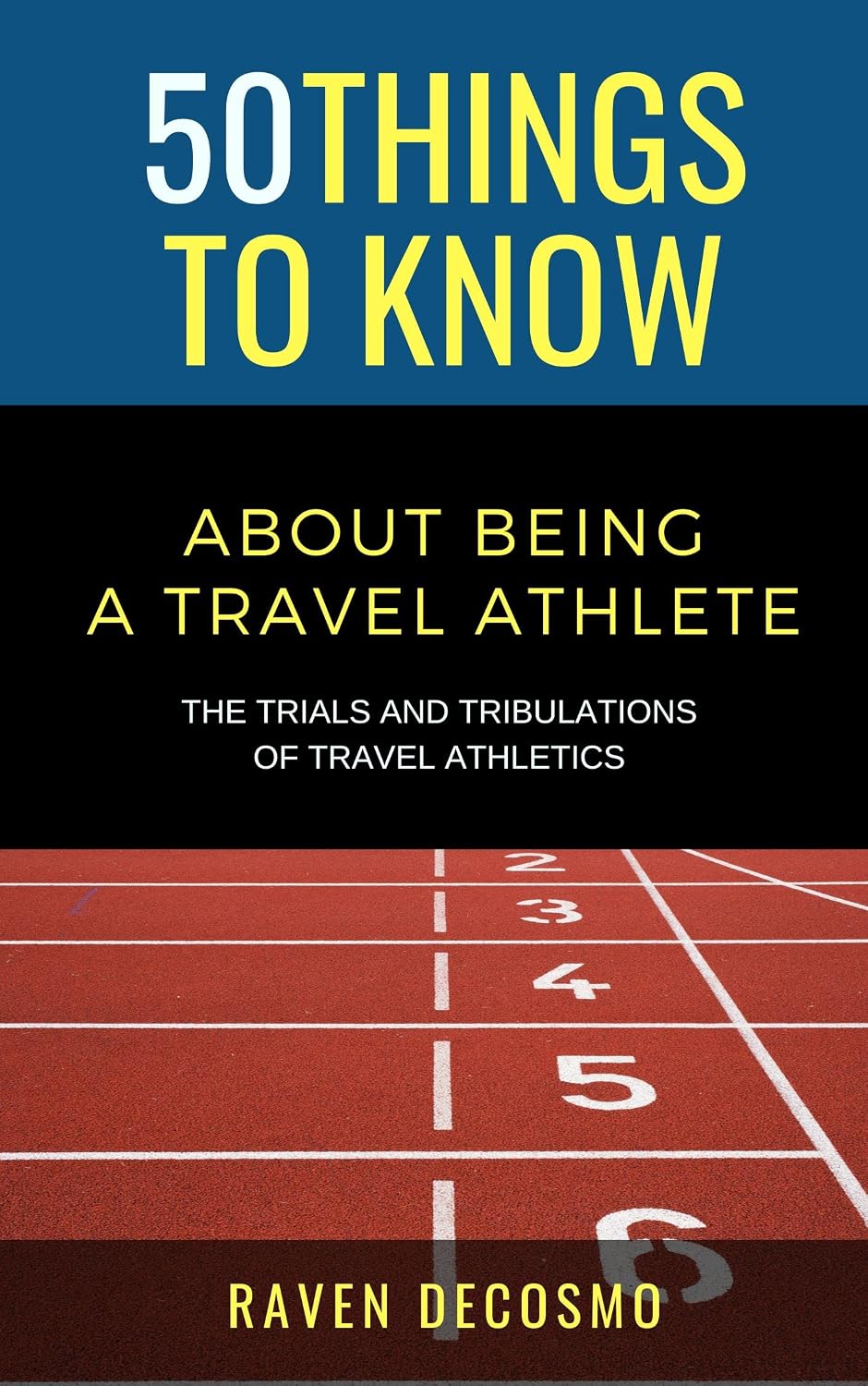50 Things To Know About Being A Travel Athlete: Travel Sports Guide, Team Life, Costs, Tournaments, & Athlete Tips (50 Things to Know About Sports and... Fitness, and Active Lifes) (English Edition) baixar o livro de graça