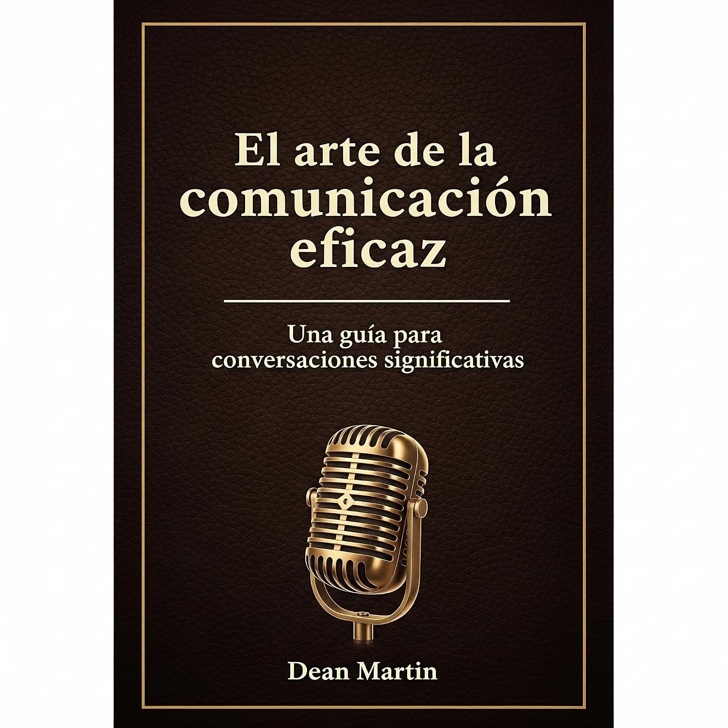 ler totalmente El arte de la comunicación eficaz: Una guía para conversaciones significativas (Great book) (Spanish Edition)