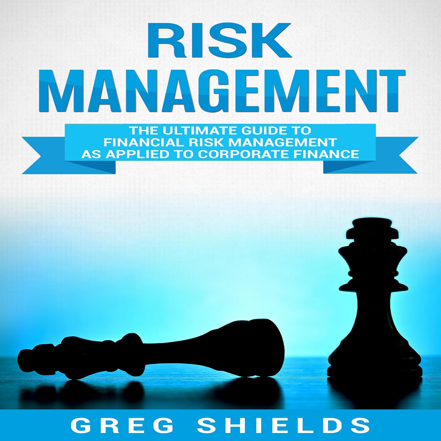 Risk Management: The Ultimate Guide to Financial Risk Management as Applied to Corporate Finance baixar livro de graça