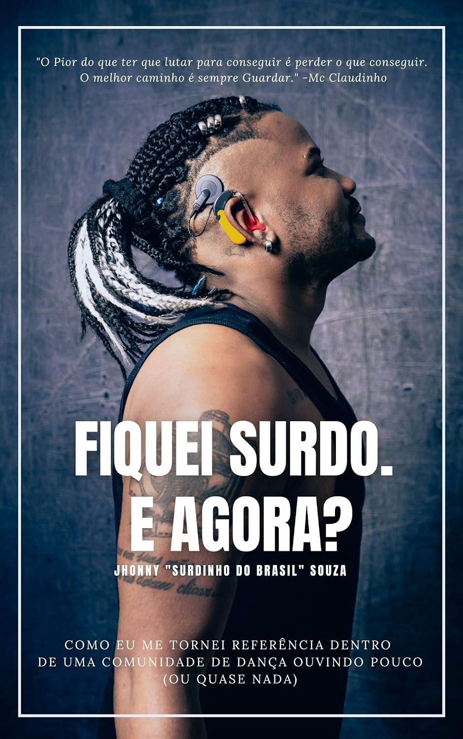 FIQUEI SURDO. E AGORA? COMO EU ME TORNEI REFERÊNCIA EM UMA COMUNIDADE DE DANÇA OUVINDO POUCO (OU QUASE NADA) baixar livro de graça