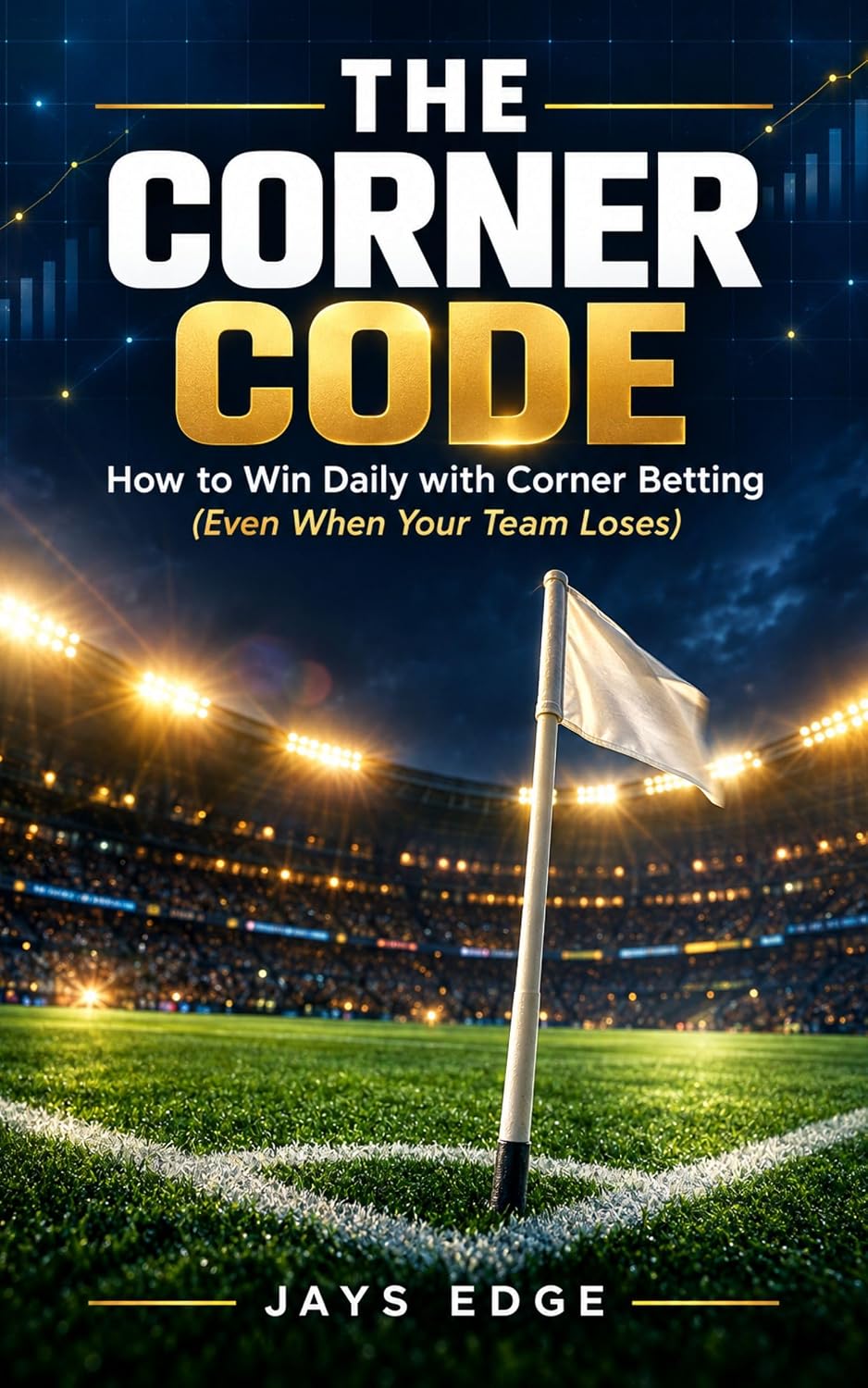 The Corner Code: How to Win Daily with Corner Betting (Even When Your Team Loses) (The Football Betting Mastery Series Book 4) (English Edition) baixar o livro de graça