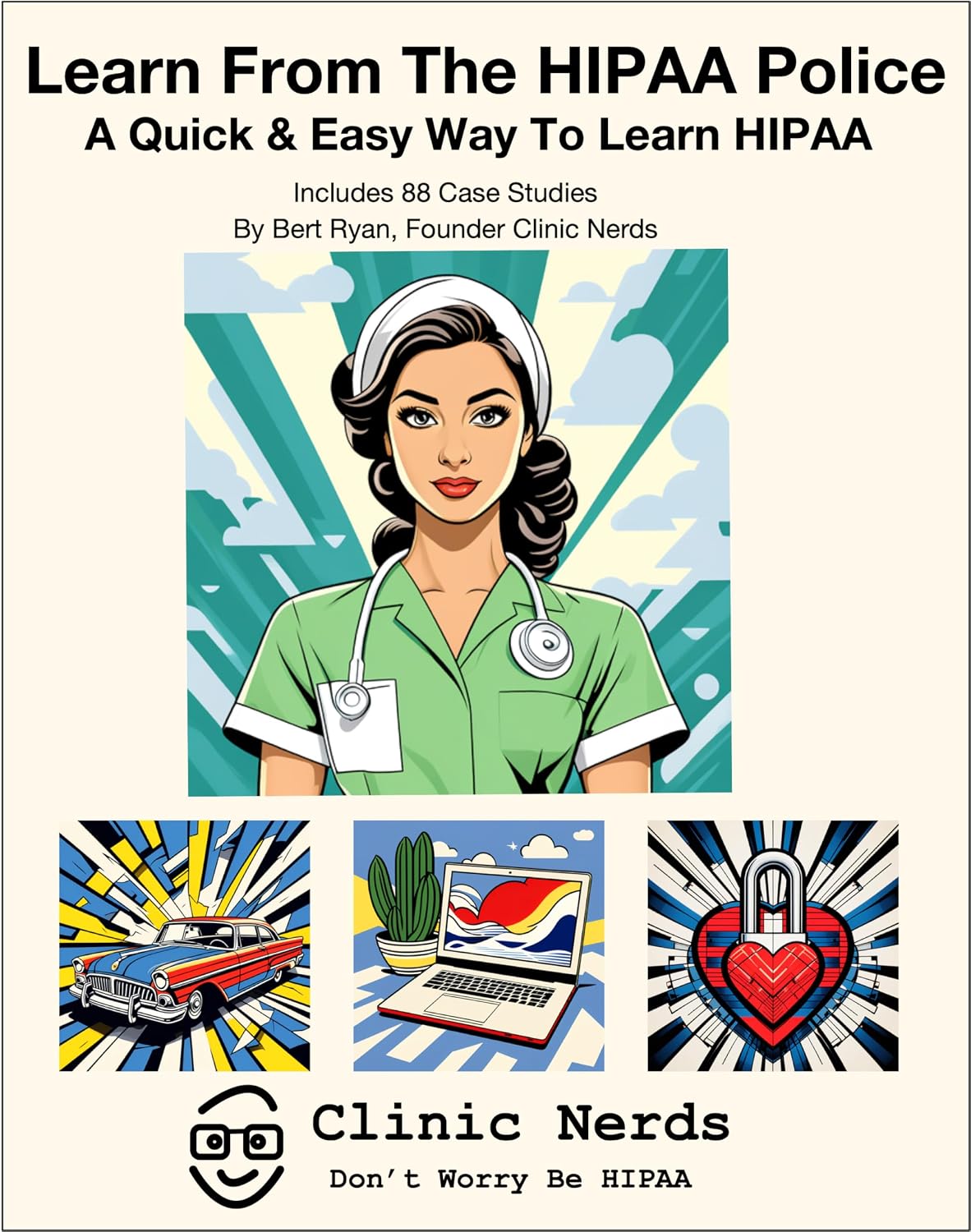 ler totalmente Learn From The HIPAA Police: A Quick & Easy Way To Learn HIPAA (Don't Worry Be HIPAA by Clinic Nerds) (English Edition)