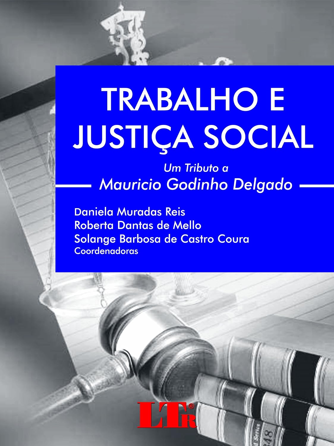 Trabalho E Justiça Social: Um Tributo A Mauricio Godinho Delgado baixar livro de graça