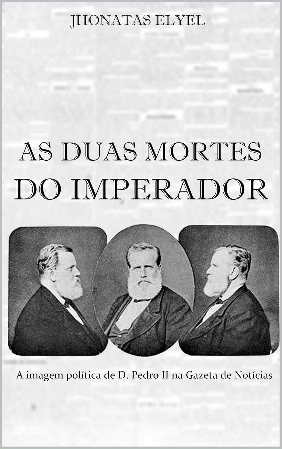 capítulo por capítulo baixar As Duas Mortes do Imperador: a imagem política de Dom Pedro II na Gazeta de Notícias