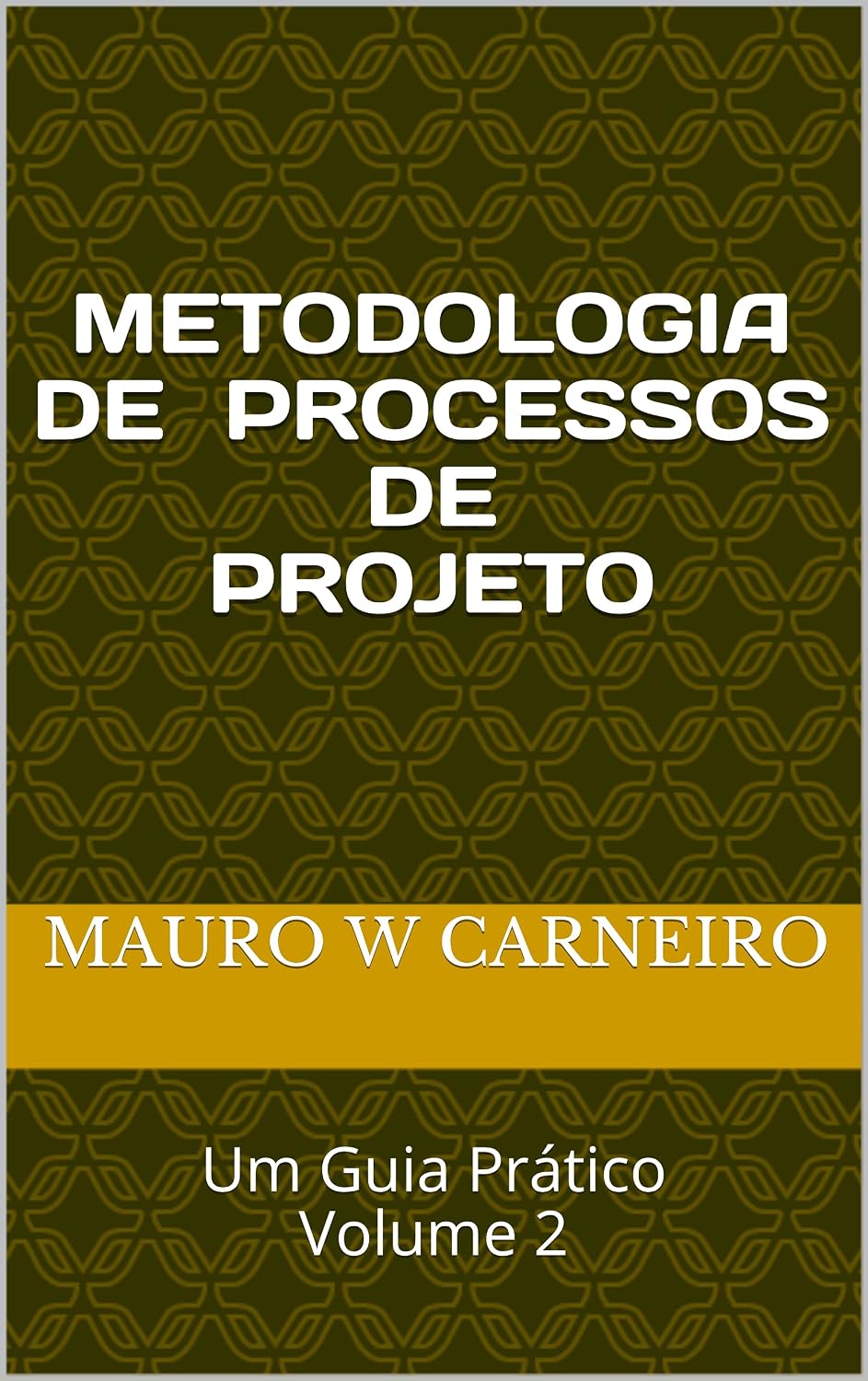 METODOLOGIA DE PROCESSOS DE PROJETO: Um Guia Prático Volume 2 baixar o livro de graça