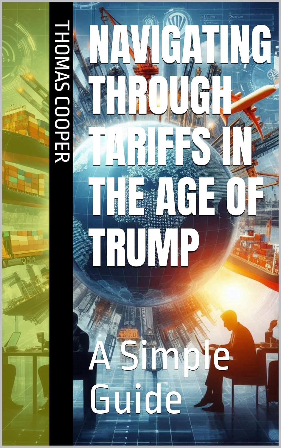 ler totalmente Navigating Through Tariffs in the Age of Trump: A Simple Guide (English Edition)
