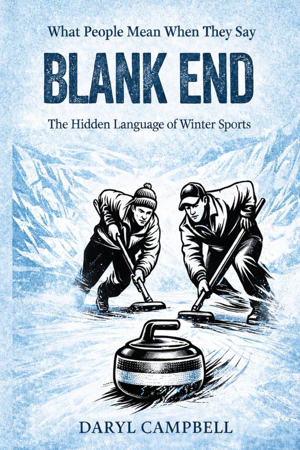 What People Mean When They Say... “Blank End”: The Hidden Language of Winter Sports baixar o livro de graça