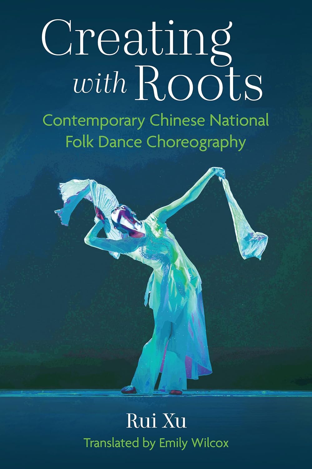 Creating with Roots: Contemporary Chinese National Folk Dance Choreography (English Edition)