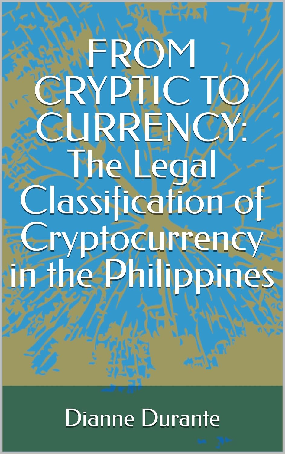 ler totalmente FROM CRYPTIC TO CURRENCY: The Legal Classification of Cryptocurrency in the Philippines (English Edition)