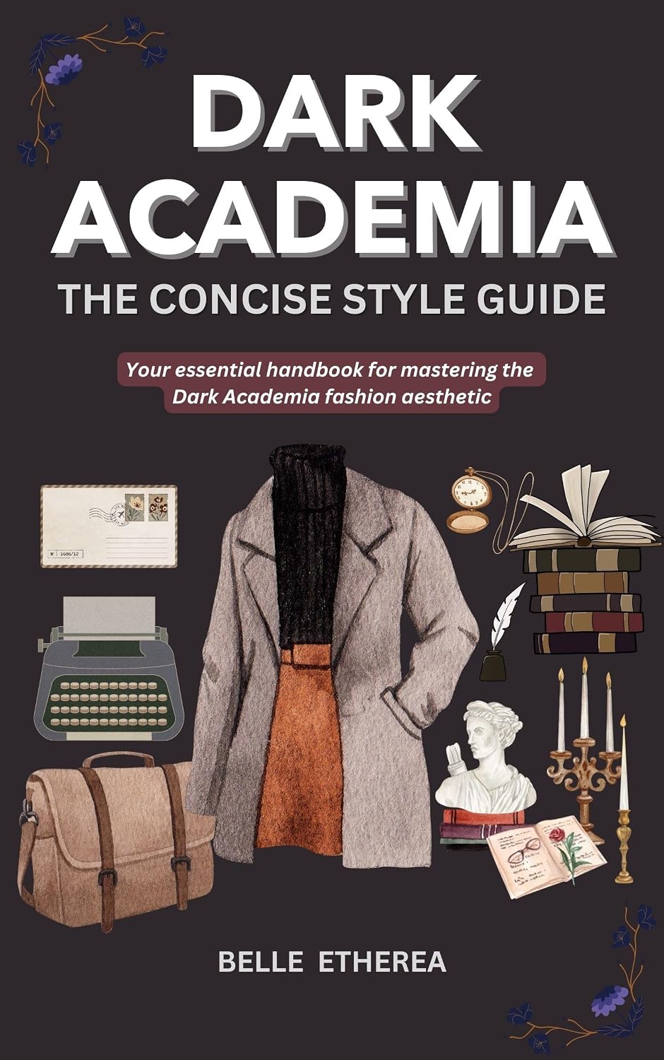 DARK ACADEMIA: THE CONCISE STYLE GUIDE: Your essential handbook to mastering the Dark Academia fashion aesthetic. (THE CONCISE STYLE GUIDE SERIES) (English Edition) baixar livro de graça