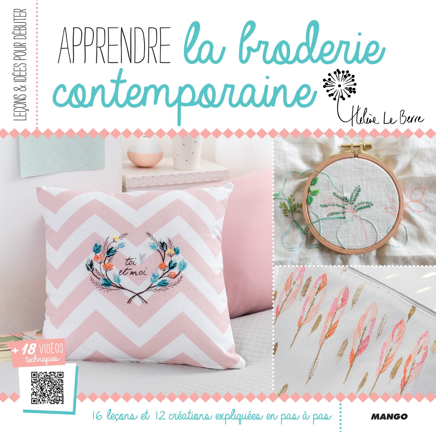 Apprendre la broderie contemporaine: 16 leçons et 12 créations expliquées en pas à pas (Leçons et idées pour débuter) (French Edition)