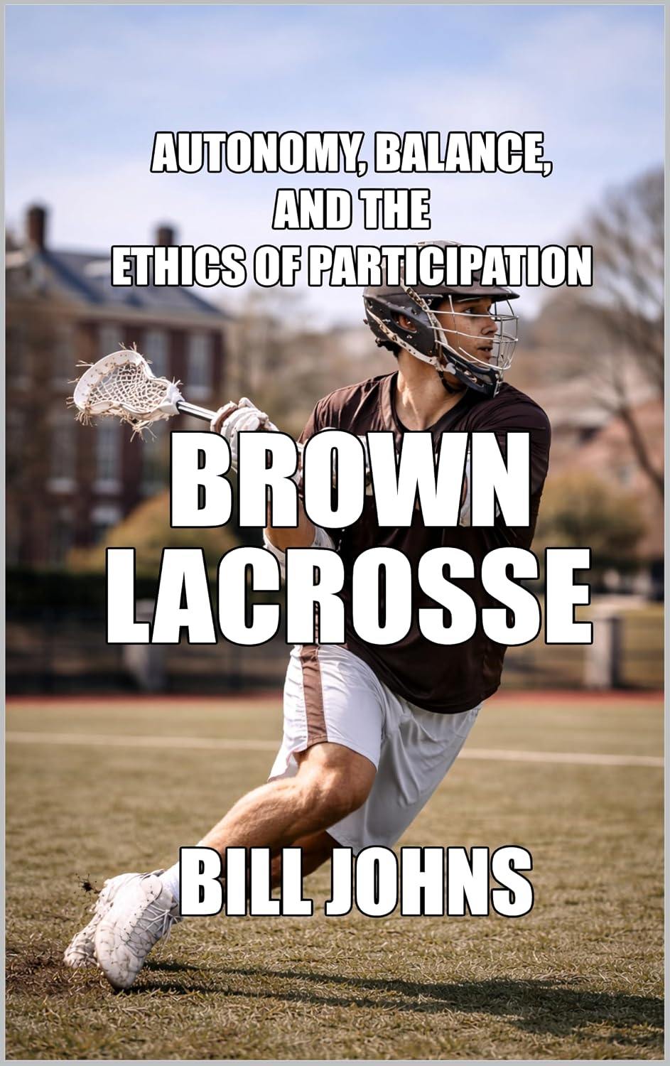Brown Lacrosse: Autonomy, Balance, and the Ethics of Participation (The Sacred Game) (English Edition) baixar livro de graça