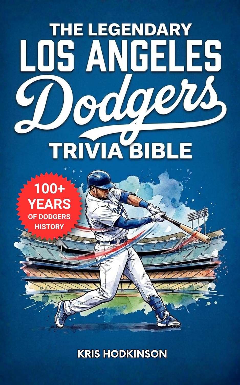 The Legendary Los Angeles Dodgers Trivia Bible: A Complete Collection of Quizzes, Fun Facts & Stories for Hardcore Dodgers Fans! (English Edition) baixar livro de graça