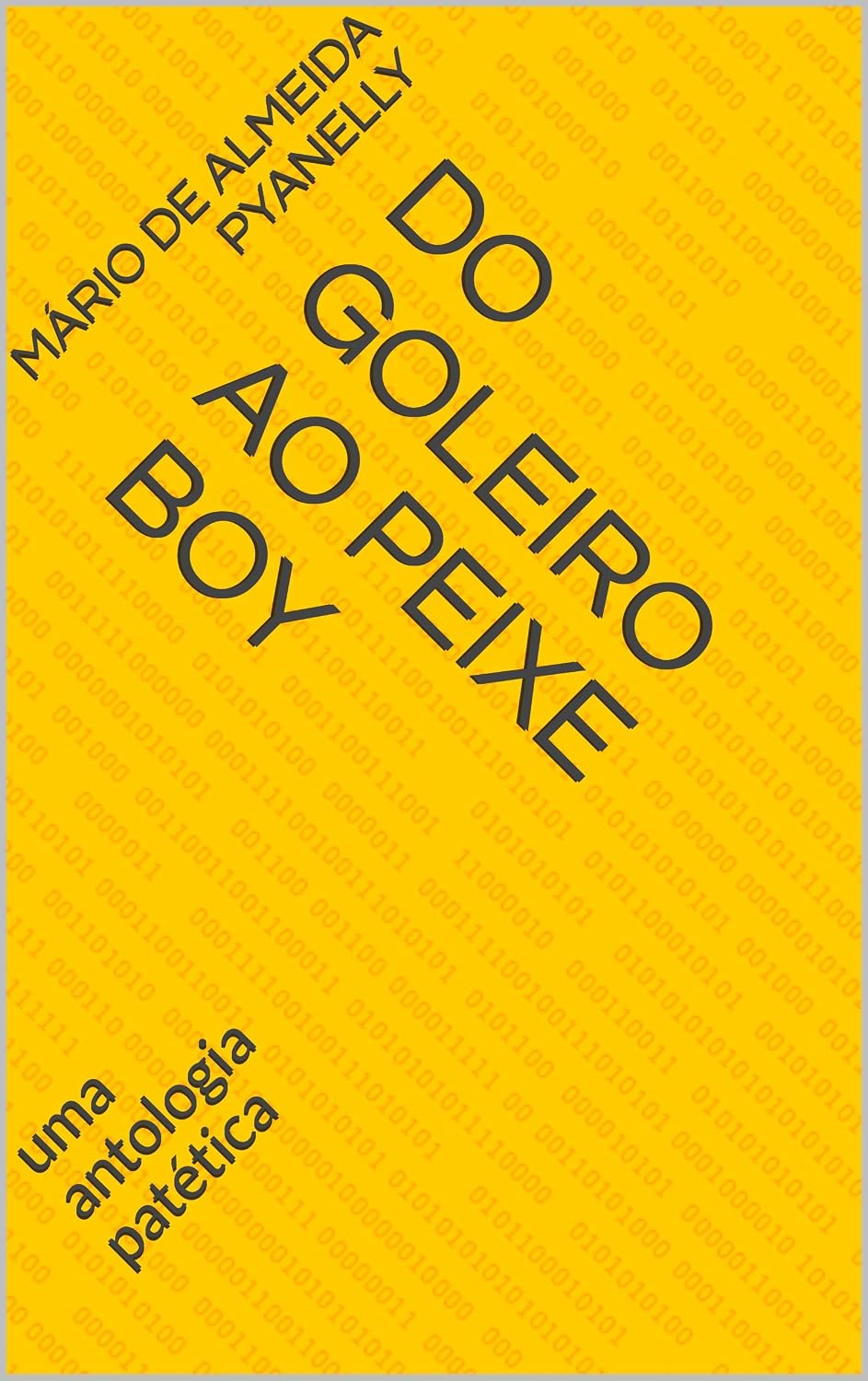 DO GOLEIRO AO PEIXE BOY: UMA ANTOLOGIA PATÉTICA baixar livro de graça