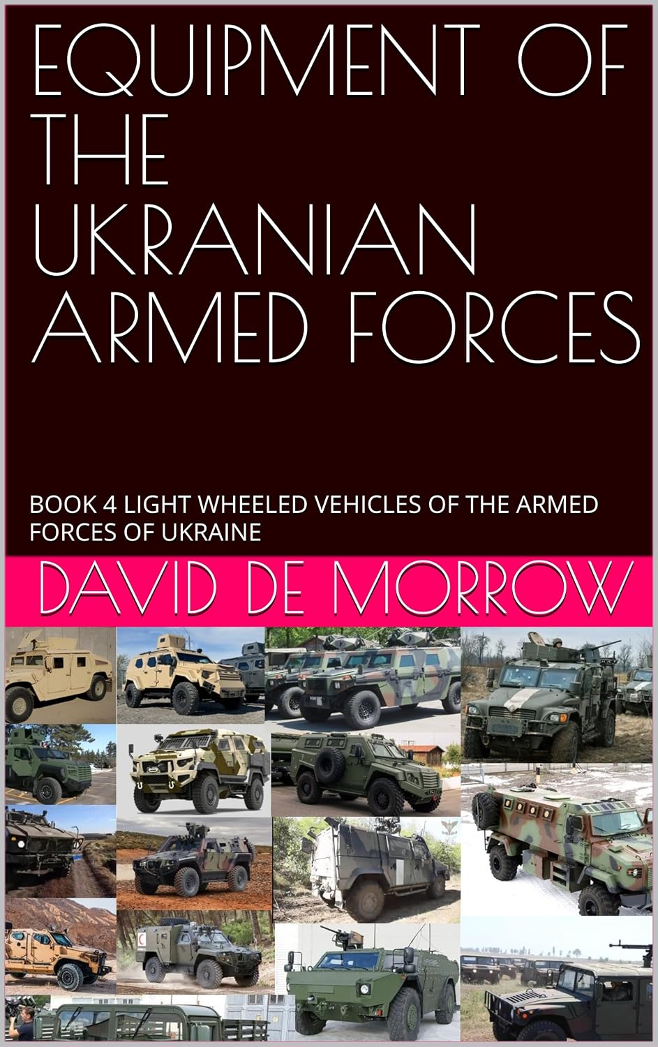 ler totalmente EQUIPMENT OF THE UKRANIAN ARMED FORCES: BOOK 4 LIGHT WHEELED VEHICLES OF THE ARMED FORCES OF UKRAINE (English Edition)