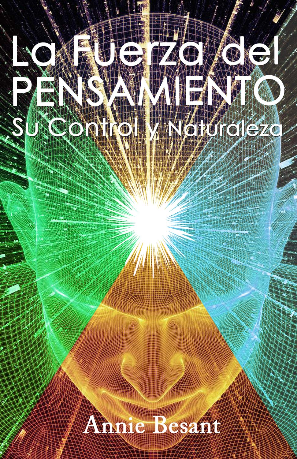 ler totalmente LA FUERZA DEL PENSAMIENTO: Su Control y Naturaleza (Spanish Edition)