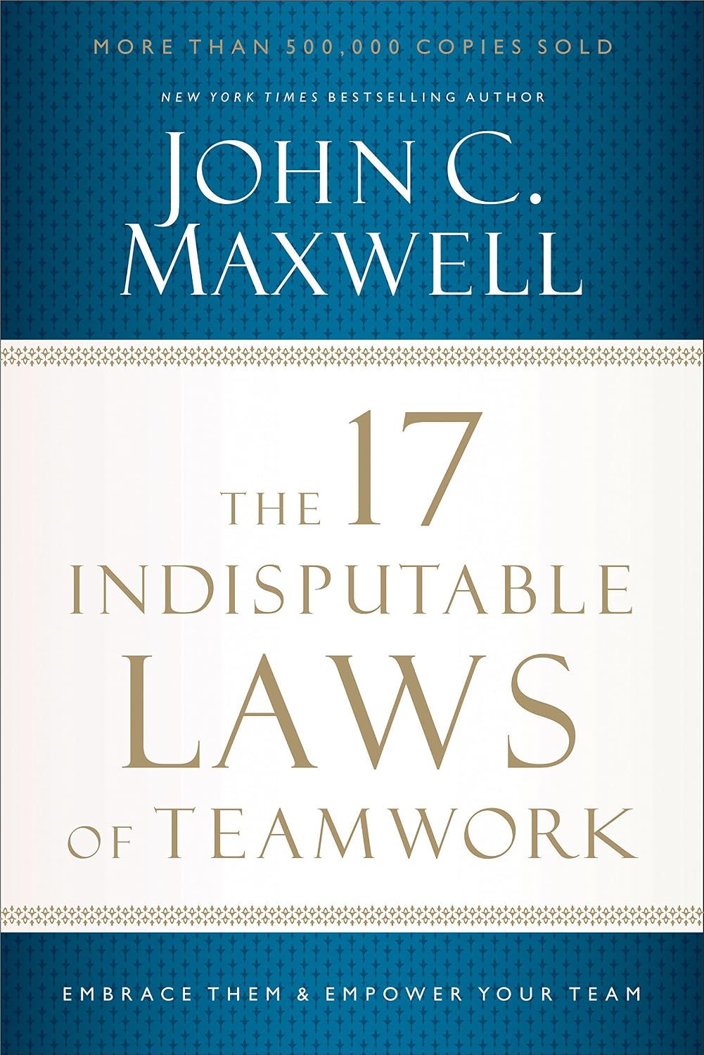 ler totalmente The 17 Indisputable Laws of Teamwork: Embrace Them and Empower Your Team (English Edition)