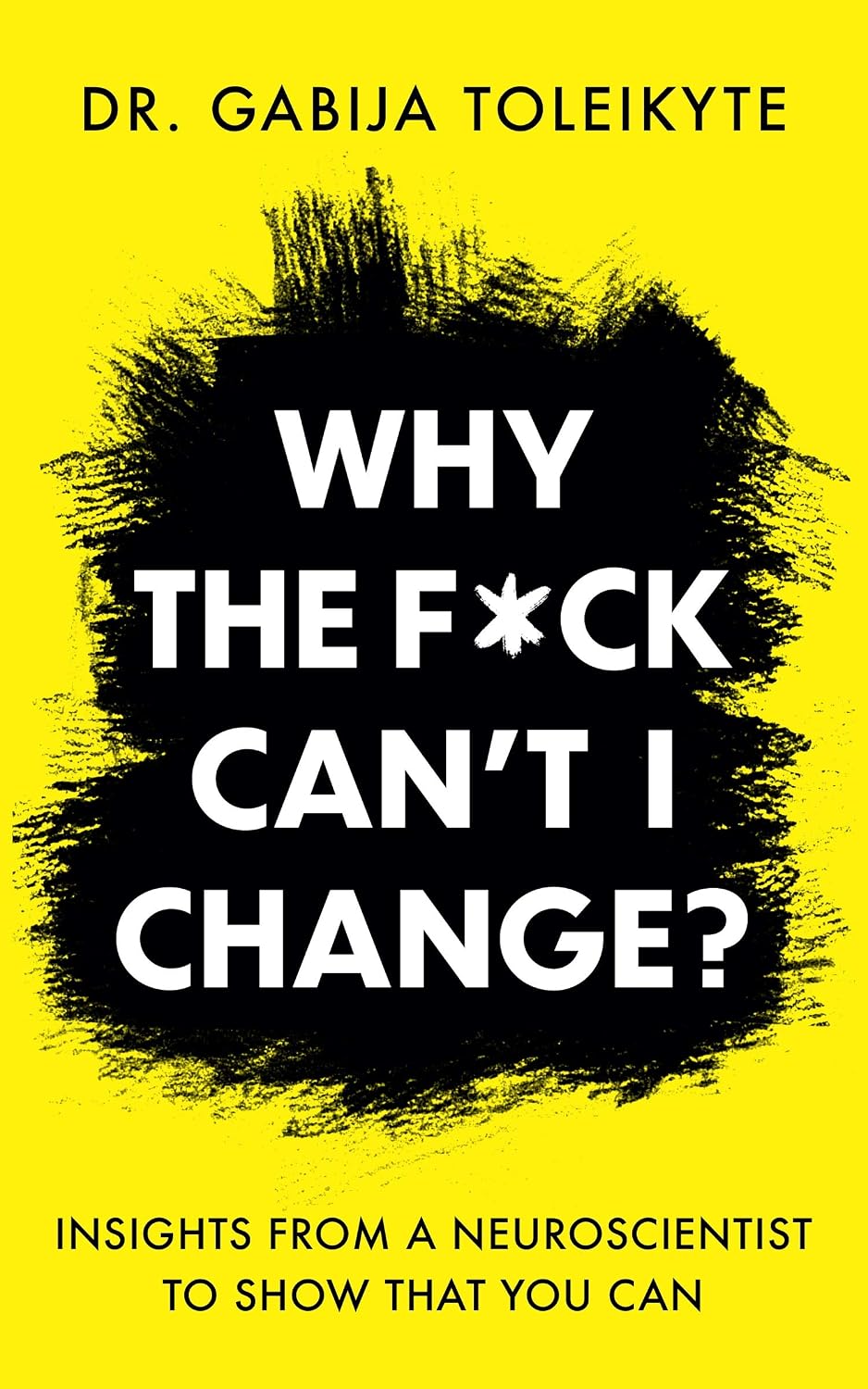 ler totalmente Why the F*ck Can't I Change?: Insights from a neuroscientist to show that you can (English Edition)