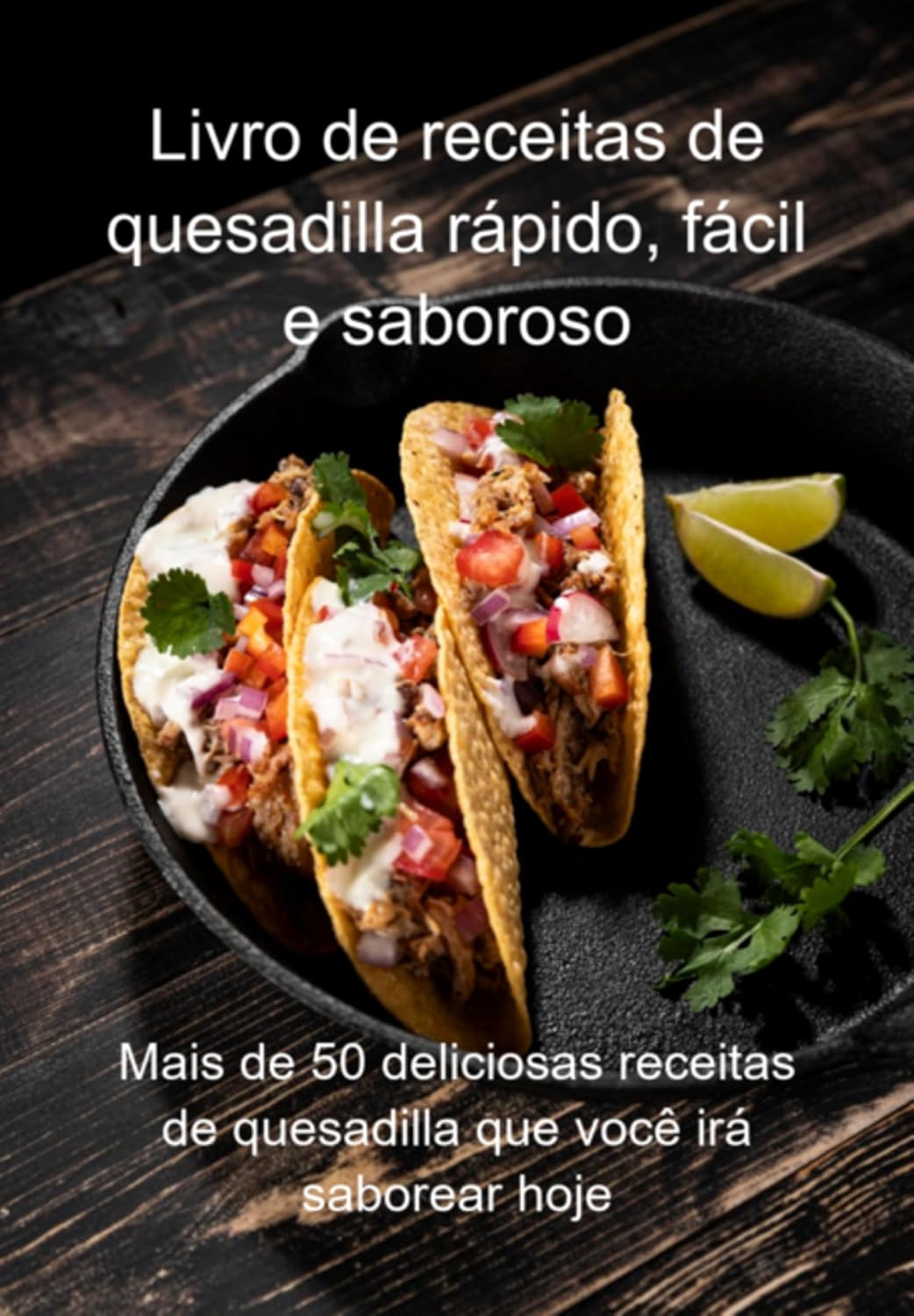 ler totalmente Livro De Receitas De Quesadilla Rápido, Fácil E Saboroso