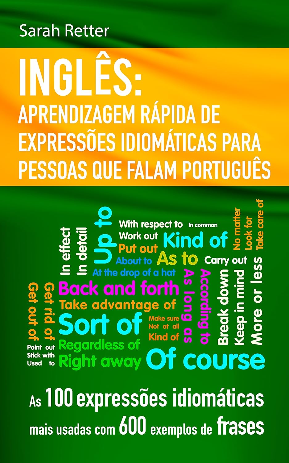 capítulo por capítulo baixar INGLÊS: APRENDIZAGEM RÁPIDA DE EXPRESSÕES IDIOMÁTICAS PARA PESSOAS QUE FALAM PORTUGUÊS: As 100 expressões idiomáticas mais usadas com 600 exemplos de frases (INGLÊS PARA FALANTES DE PORTUGUÊS)